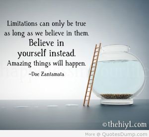 Limitations-Quotes-Limitations-can-only-be-true-as-long-as-we-believe-in-them.-Believe-in-yourself-instead.-Amazing-things-will-happen